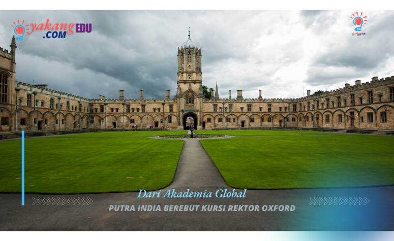 Dari Akademia Global, Putra India Berebut Kursi Rektor Oxford