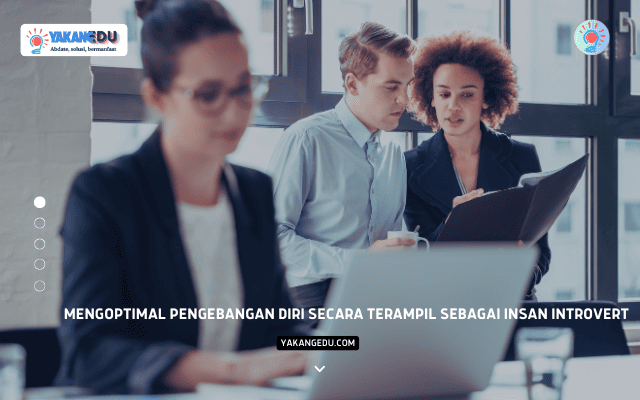 Mengoptimal Pengebangan Diri secara Terampil sebagai Insan Introvert