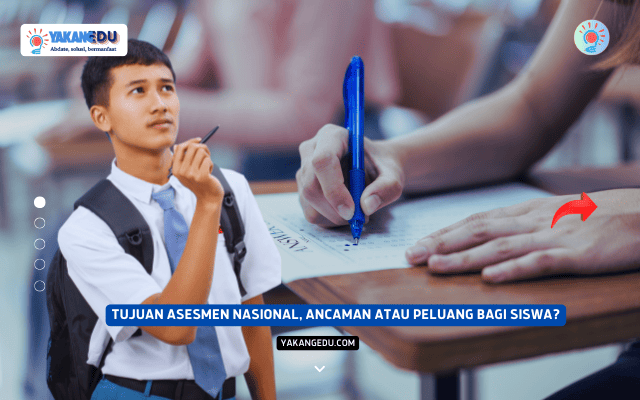 Tujuan Asesmen Nasional, Ancaman atau Peluang bagi Siswa?