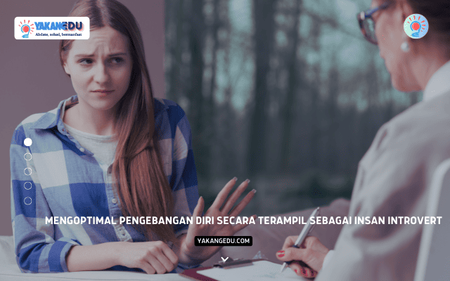 Mengoptimal Pengebangan Diri secara Terampil sebagai Insan Introvert