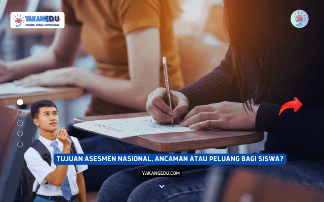 Tujuan Asesmen Nasional, Ancaman atau Peluang bagi Siswa?