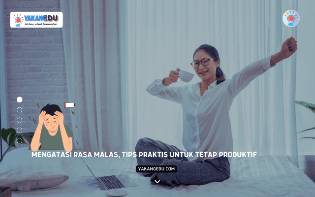 Mengatasi Rasa Malas, Tips Praktis untuk Tetap Produktif