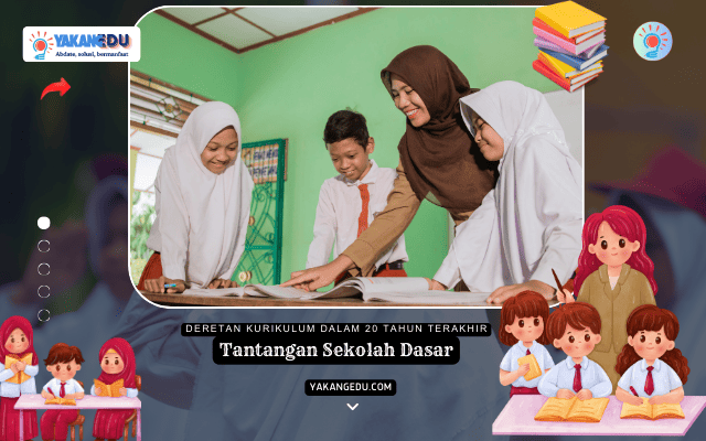 Deretan Kurikulum Dalam 20 Tahun Terakhir dan Tantangan Sekolah Dasar