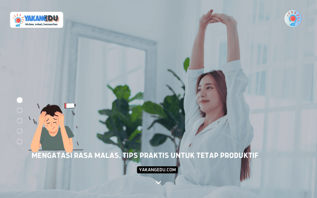 Mengatasi Rasa Malas, Tips Praktis untuk Tetap Produktif