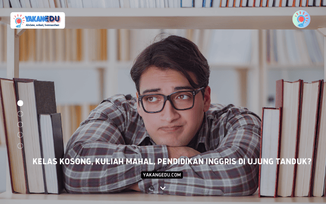 Kelas Kosong, Kuliah Mahal, Pendidikan Inggris di Ujung Tanduk?