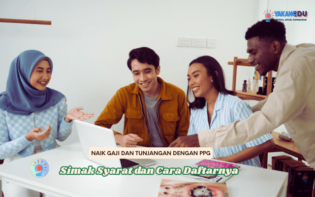 Naik Gaji dan Tunjangan dengan PPG! Simak Syarat dan Cara Daftarnya