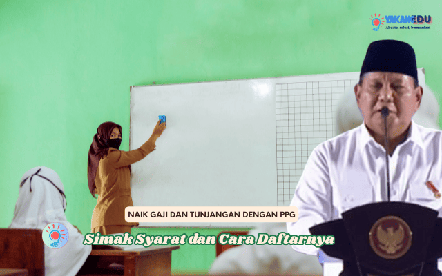 Naik Gaji dan Tunjangan dengan PPG! Simak Syarat dan Cara Daftarnya